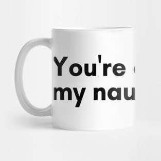 Christmas Humor. Rude, Offensive, Inappropriate Christmas Design. You're On The Naughty List. Black Mug